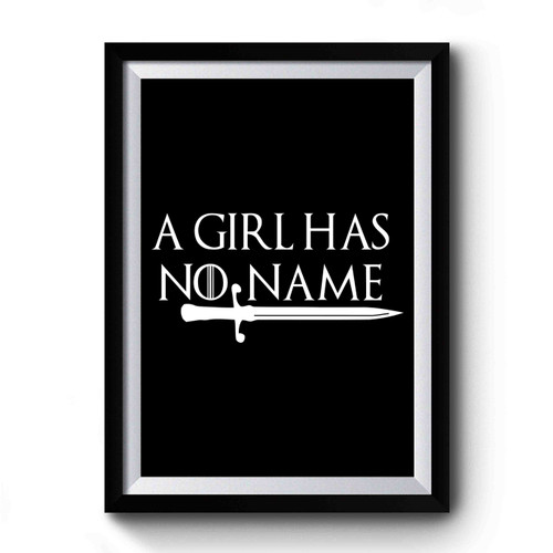 A Girl Has No Name Game Of Thrones Stark House North 1 Premium Poster