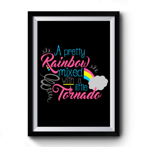 A Pretty Rainbow Mixed With A Little Tornado Premium Poster