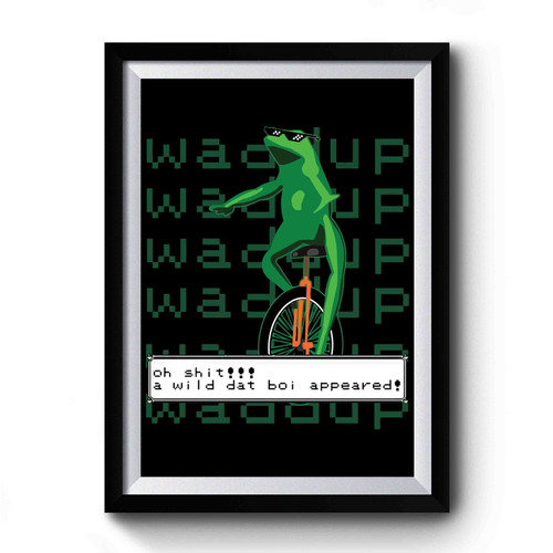 A Wild Dat Boi Appeared Waddup Green Frog Unicycle Premium Poster