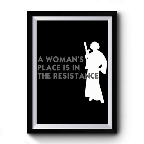 A Womans Place Is In The Resistance Princess Leia Premium Poster