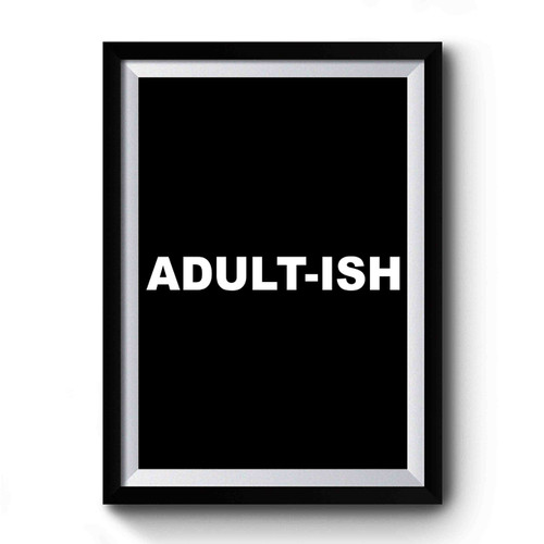Adult-Ish The Letter Art Premium Poster
