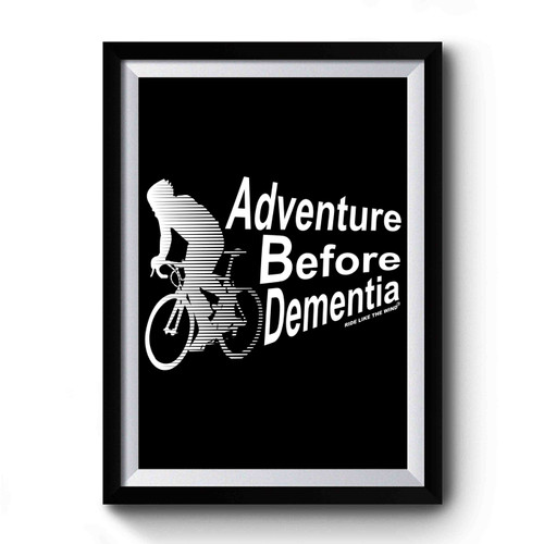 Adventure Before Dementia Cycling Funny Slogan Premium Poster