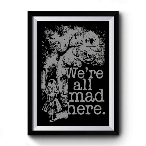 Alice In Wonderland We're All Mad Here Premium Poster