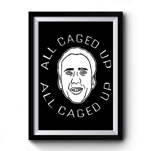 All Caged Up Nicolas Cage Premium Poster