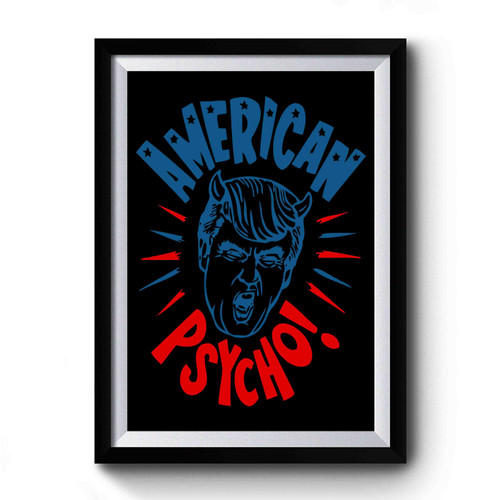 American Psycho Donald Trump Anti Trump Not My President Political Parody 1 Premium Poster