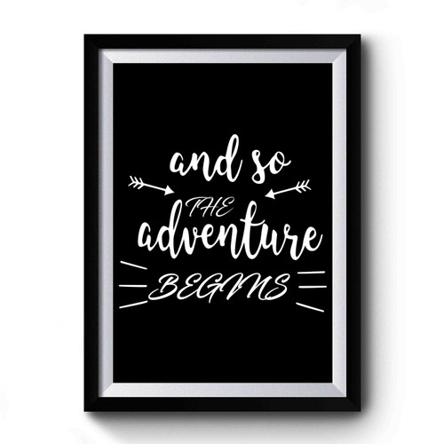 And So The Adventure Begins Premium Poster