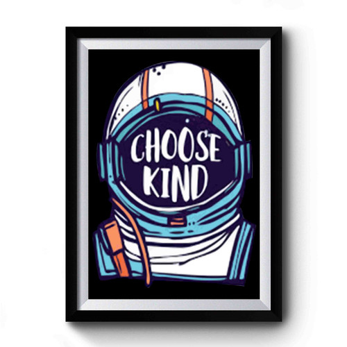 Be Kind Choose Kind Astronaut Premium Poster