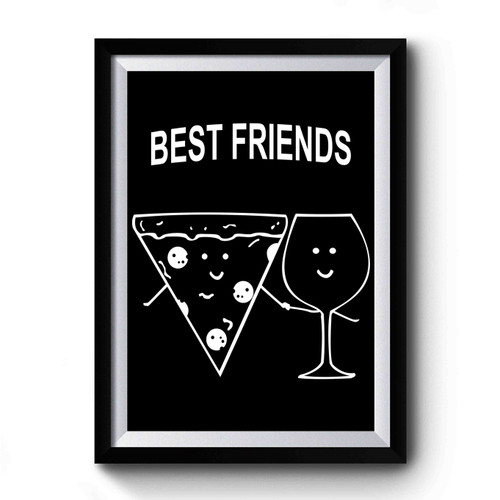 Best Friends Pizza And Wine Funny Premium Poster