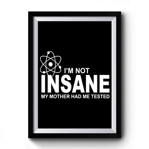 Big Bang Theory Sheldon Cooper My Mother Hasme Tested Premium Poster Big Bang Theory Sheldon Cooper My Mother Hasme Tested Premium Poster