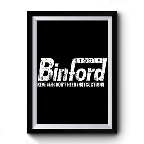 Binford Tools Funny Real Men Don't Need Instructions Premium Poster Binford Tools Funny Real Men Don't Need Instructions Premium Poster