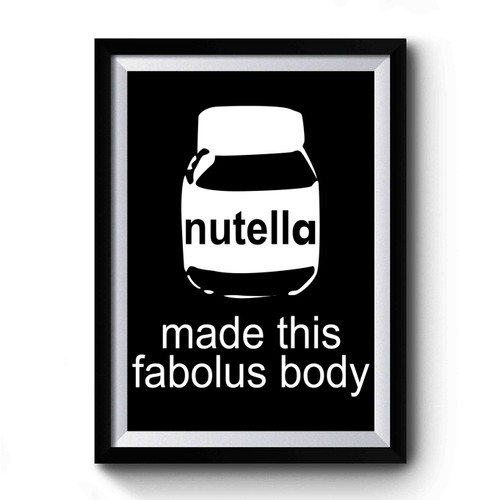 Body Made By Nutella 1 Premium Poster