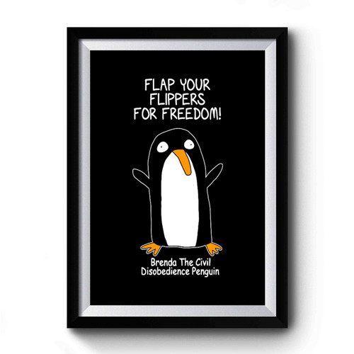 Brenda The Civil Discobedience Penguin Flap Your Flippers Premium Poster Brenda The Civil Discobedience Penguin Flap Your Flippers Premium Poster