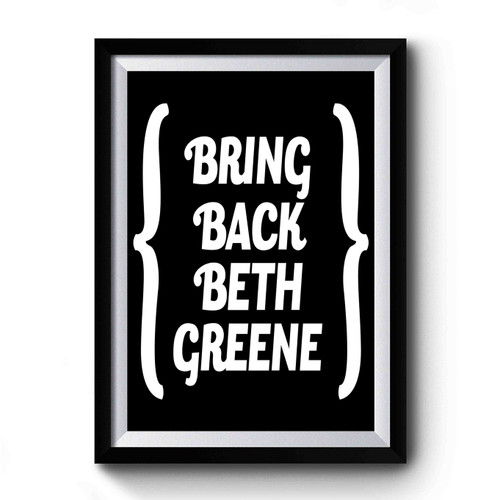 Bring Back Beth Greene Premium Poster Bring Back Beth Greene Premium Poster