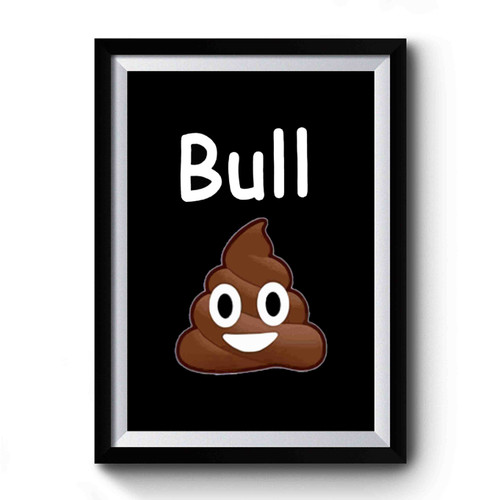 Bull Crap Premium Poster