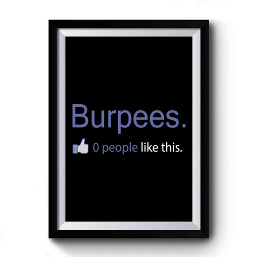 Burpees 0 People Like Funny Premium Poster Burpees 0 People Like Funny Premium Poster