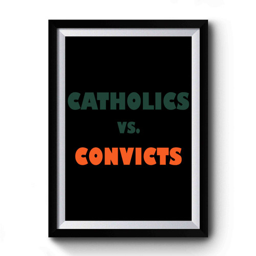 Catholics Vs Convicts Premium Poster