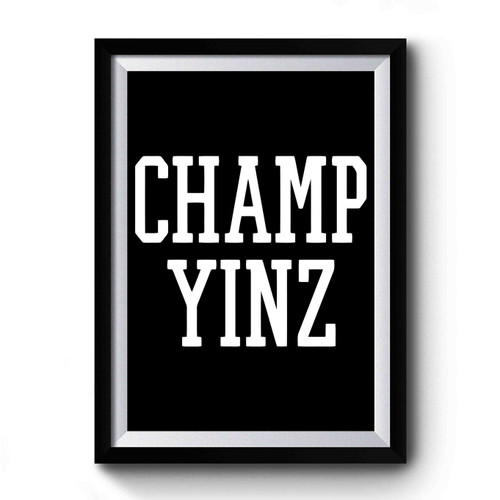 Champ Yinz Premium Poster