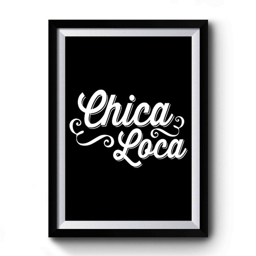 Chica Loca Premium Poster