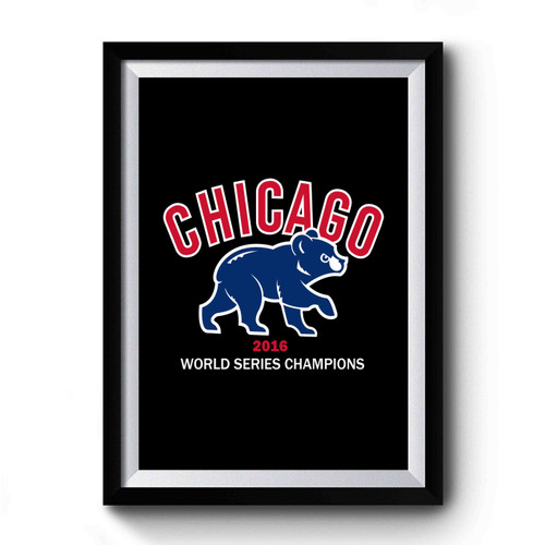 Chicago Cubs World Series Champions 2016 Premium Poster