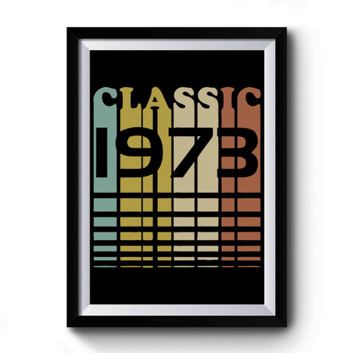 Classic 1973 Birthday 44th B- Day Premium Poster
