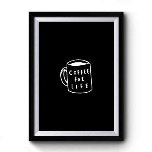 Coffee For Life Slogan Coffee Quote Premium Poster