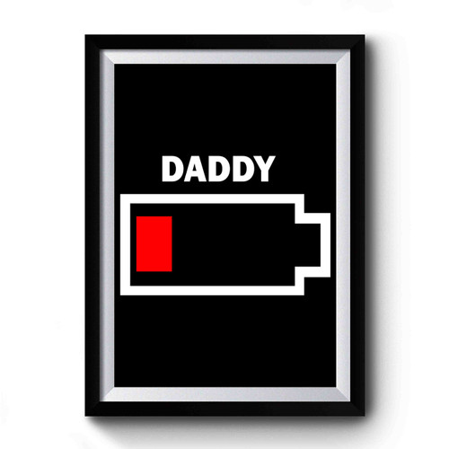 Dad Empty Battery Premium Poster