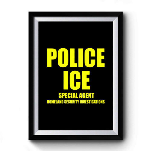 Department Of Homeland Security Ice Homeland Security Police Premium Poster