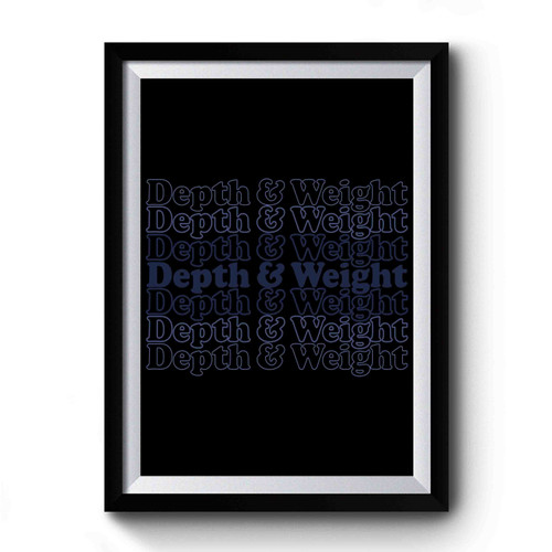 Depth And Weight Premium Poster