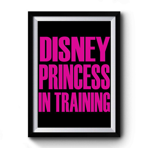 Disney Princess In Training Premium Poster