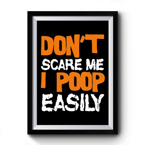 Don't Scare Me I Poop Easily Funny Halloween Premium Poster