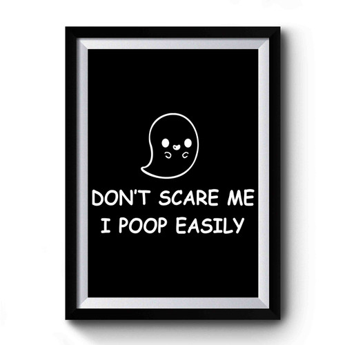 Don't Scare Me I Poop Easily Halloween 1 Premium Poster