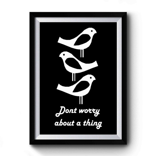 Dont Worry About A Thing Bob Marley Three Little Birds Lyrics Inspirational Quote Premium Poster