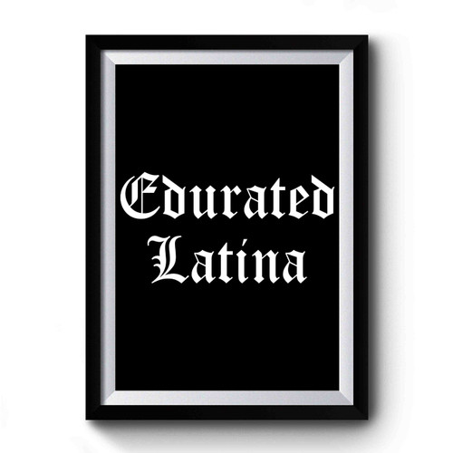 Educated Latina Premium Poster