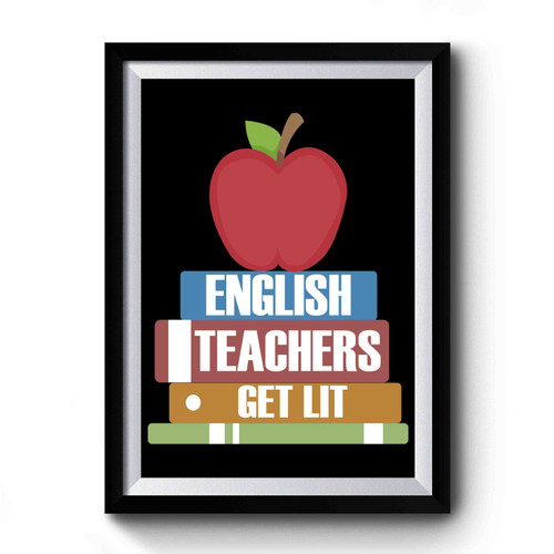 English Teachers Get Lit Reading Back To School Premium Poster