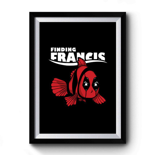 Finding Francis Dead Pool Parody Premium Poster