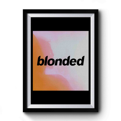 Frank Ocean Blonded Radio Premium Poster