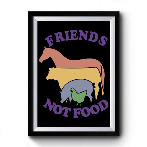 Friends Not Food Vegan Vegetarian Premium Poster