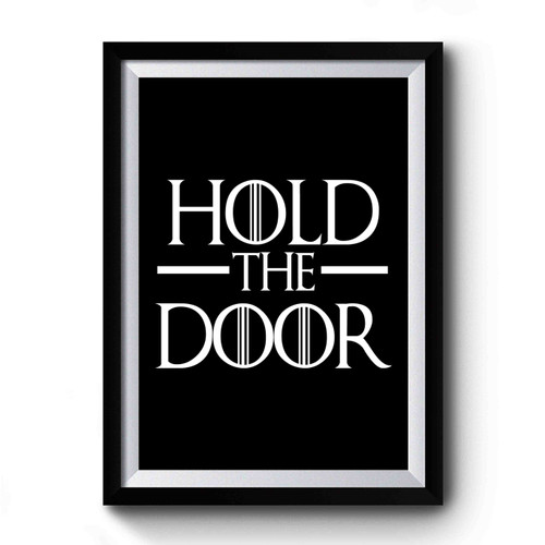 Game Of Thrones Hold The Door Premium Poster