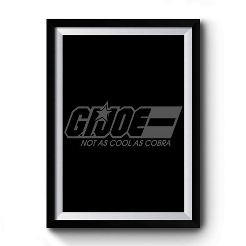 Gi Joe Not As Cool As Cobra Commander Premium Poster