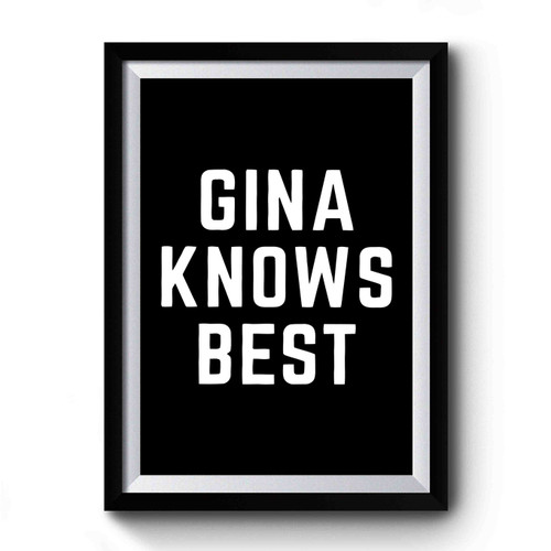 Gina Knows Best Premium Poster