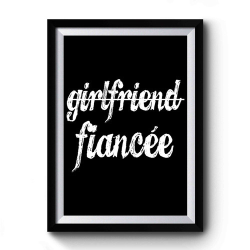 Girlfriend Fiancee Engagement Fiance Getting Married Premium Poster