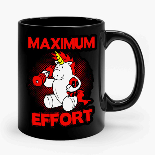 Maximum Effort Unicorn Deadpool Comedy Ceramic Mug