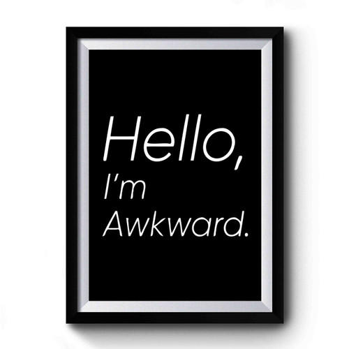 Hello I'm Awkward Premium Poster