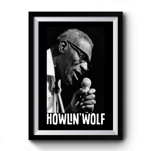 Howlin' Wolf Chicago Blues Music Premium Poster Howlin' Wolf Chicago Blues Music Premium Poster