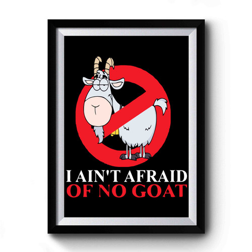 I Ain't Afraid Of No Goats Cubs Bill Murray Premium Poster