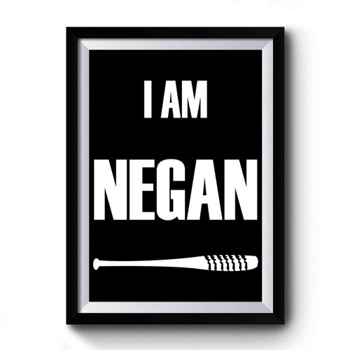 I Am Negan Zombie The Walking Dead 1 Premium Poster