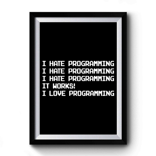 I Hate Programming Funny Computer Code Programmer Premium Poster