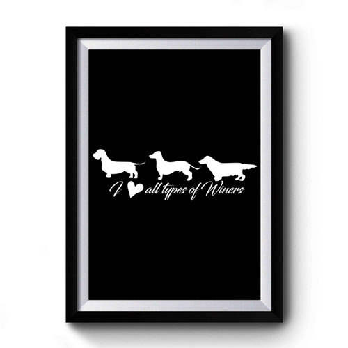 I Love All Types Of Wieners Dachshund Premium Poster