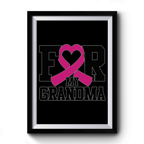 I Wear Pink For My Grandma Premium Poster