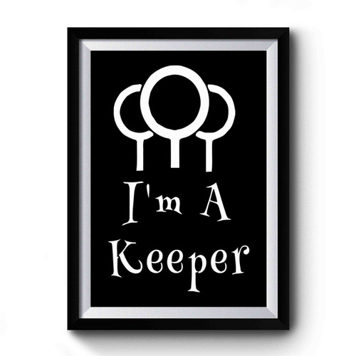 I'm A Keeper Harry Potter Quidditch Inspired Premium Poster